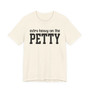 Extra Heavy On The PETTY T-shirt