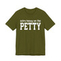 Extra Heavy On The PETTY T-shirt