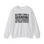 Before I Was A Grandma I Was A Gangsta In These Streets - Sweatshirt