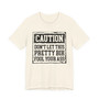 Caution Don't Let This Pretty Bih Fool Your Ass - Tshirt