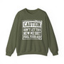 Caution Don't Let This New Me Shit Fool Your Ass - Sweatshirt