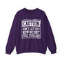 Caution Don't Let This New Me Shit Fool Your Ass - Sweatshirt