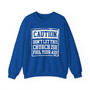 Caution Don't Let This Church Ish Fool Your Ass - Sweatshirt