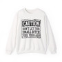 Caution Don't Let This Small Bitch Fool Your Ass - Sweatshirt