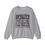 Caution Don't Let This Little Bitch Fool Your Ass - Sweatshirt