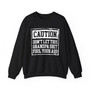 Caution Don't Let This Grandpa Shit Fool Your Ass - Sweatshirt