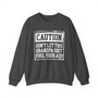 Caution Don't Let This Grandpa Shit Fool Your Ass - Sweatshirt