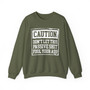 Caution Don't Let This Passive Shit Fool Your Ass - Sweatshirt