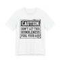 Caution Don't Let This Humbleness Fool Your Ass - Tshirt