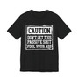 Caution Don't Let This Passive Shit Fool Your Ass - Tshirt