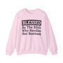 Blessed Be The Bitch Who Handles Her Business - Sweatshirt