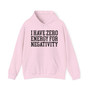 I Have Zero Energy For Negativity - Hoodie
