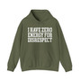 I Have Zero Energy For Disrespect - Hoodie