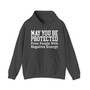 May You Be Protected From People With Negative Energy - Hoodie