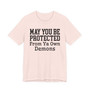 May You Be Protected From Ya Own Demons - Tshirt