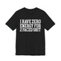 I Have Zero Energy For 2 Faced Shit - Tshirt