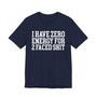 I Have Zero Energy For 2 Faced Shit - Tshirt