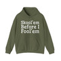 Skool'em Before I Fool'em - Hoodie