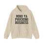 Mind Ya Phucking Business - Hoodie