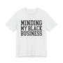 Minding My Black Business T-shirt 