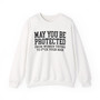 May You Be Protected From Women Trying To Fuck Your Man - Sweatshirt