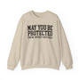 May You Be Protected From Nosey Bitches - Sweatshirt