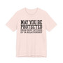 May You Be Protected From Nosy Bitches In Ya Relationship - Tshirt