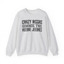  Crazy Niggas Gimmie The Heebie Jeebies - Sweatshirt
