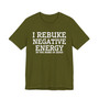I Rebuke Negative Energy In The Name Of Jesus - Tshirt