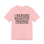 I Rebuke Negative Friends In The Name Of Jesus - Tshirt