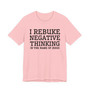 I Rebuke Negative Thinking In The Name Of Jesus - Tshirt