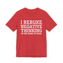 I Rebuke Negative Thinking In The Name Of Jesus - Tshirt