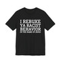 I Rebuke Ya Racist Behavior In The Name Of Jesus - Tshirt