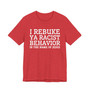 I Rebuke Ya Racist Behavior In The Name Of Jesus - Tshirt