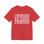 I Rebuke Ya Toxic Thinking In The Name Of Jesus - Tshirt