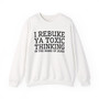 I Rebuke Ya Toxic Thinking In The Name of Jesus - Sweatshirt