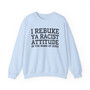 I Rebuke Ya Racist Attitude  In The Name of Jesus - Sweatshirt