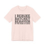 I Rebuke Ratchet Behavior In The Name Of Jesus - Tshirt
