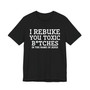I Rebuke You Toxic Bitches In The Name Of Jesus - Tshirt