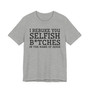 I Rebuke You Selfish Bitches In The Name Of Jesus - Tshirt