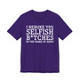 I Rebuke You Selfish Bitches In The Name Of Jesus - Tshirt
