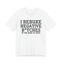 I Rebuke Negative Bitches In The Name Of Jesus - Tshirt