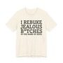 I Rebuke Jealous Bitches In The Name Of Jesus - Tshirt