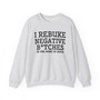 I Rebuke Negative Bitches In The Name of Jesus - Sweatshirt