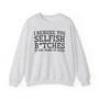 I Rebuke You Selfish Bitches In The Name of Jesus - Sweatshirt