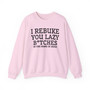 I Rebuke You Lazy Bitches In The Name of Jesus - Sweatshirt