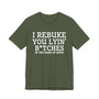 I Rebuke You Lyin' Bitches In The Name Of Jesus - Tshirt