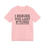 I Rebuke You Lazy Bitches In The Name Of Jesus - Tshirt