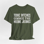  Toxic Bitches Gimmie The Heebie Jeebies - Tshirt