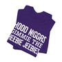 Hood Niggas Gimmie The Heebie Jeebies- Tshirt